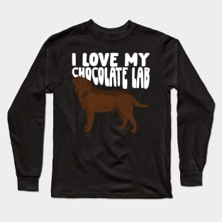 I Love My Chocolate Lab Labrador Dog Lover Gift Long Sleeve T-Shirt